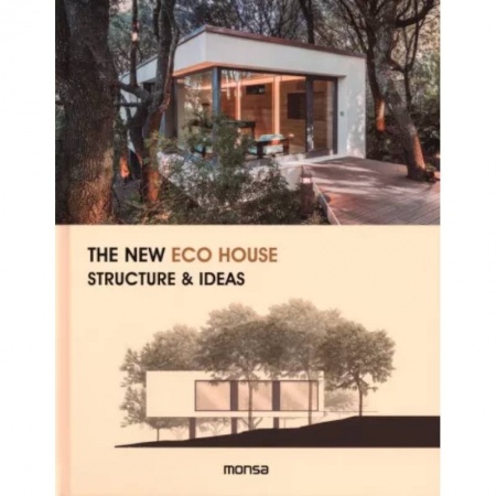 Красота. Этикет. Стиль, книга The New Eco House: Structure & Ideas купить по скидке